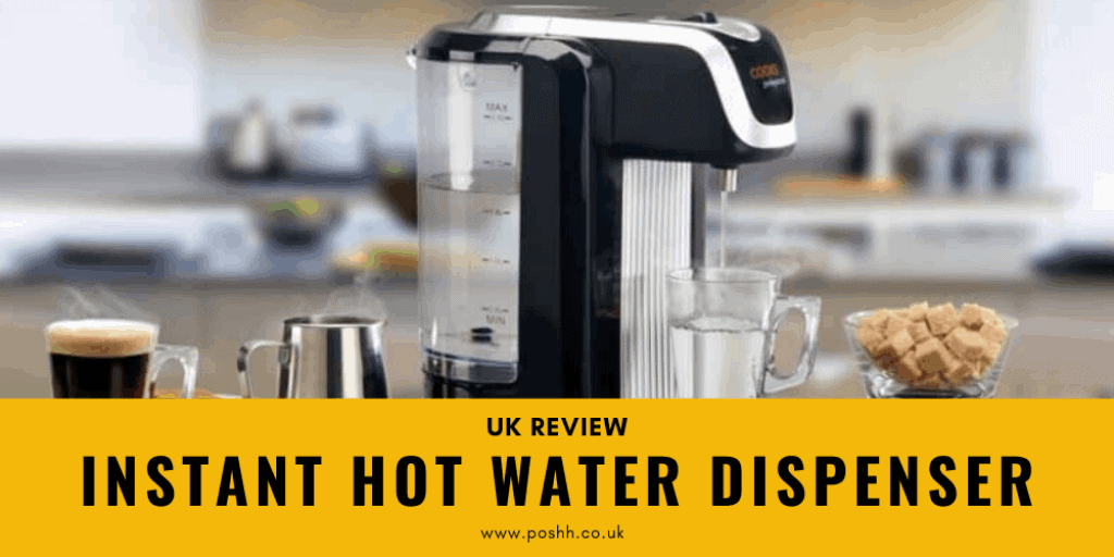 Best Instant Hot Water Dispenser Review UK | Posh Living Magazine